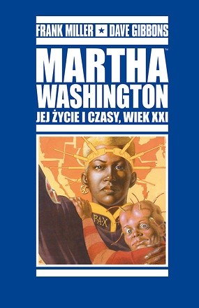Martha Washington. Jej życie i czasy, wiek XXI. - Frank Miller