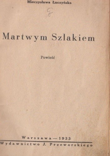 Martwym szlakiem - Mieczysława Przybylska-Łuczyńska