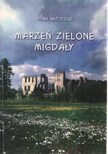 Marzeń zielone migdały - Irena Paździerz