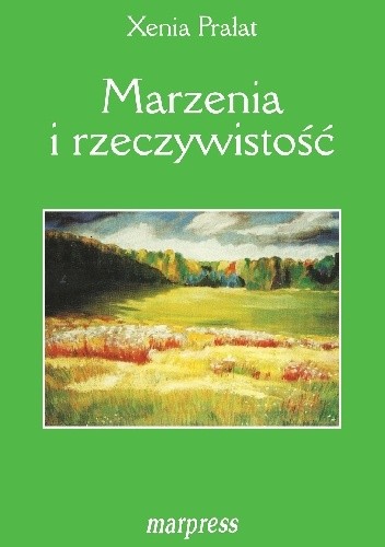 Marzenia i rzeczywistość - Xenia Prałat