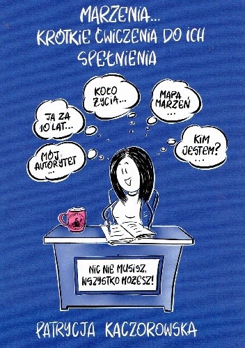 Marzenia..krótkie ćwiczenia do ich spełnienia - Patrycja Kaczorowska