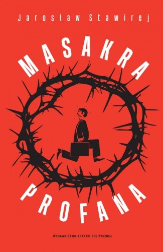 Masakra profana - Jarosław Stawirej