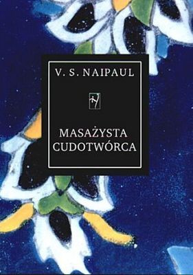 Masażysta cudotwórca - V.S. Naipaul