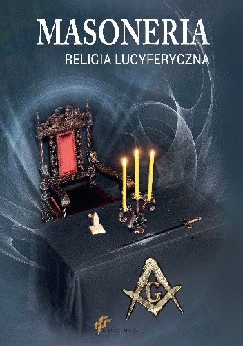 Masoneria. Religia lucyferyczna - praca zbiorowa