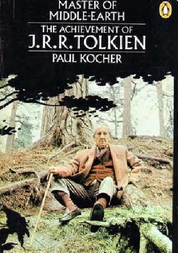 Master of Middle-Earth: The Achievement of J.R.R. Tolkien in Fiction - Paul H. Kocher
