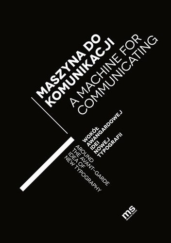 Maszyna do komunikacji. Wokół awangardowej idei Nowej Typografii - Piotr Rypson