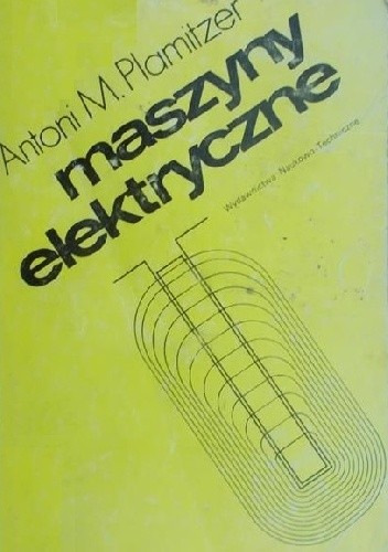 Maszyny elektryczne - Antotni M. Plamitzer