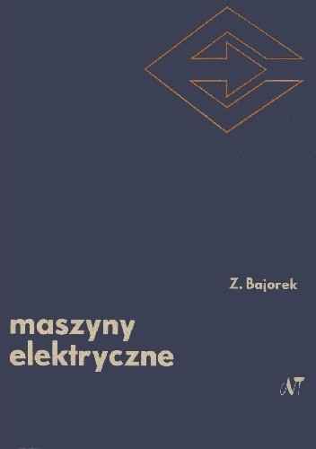 Maszyny elektryczne - Zygmunt Bajorek