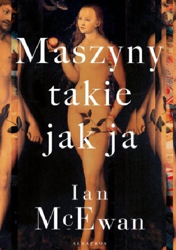 Maszyny takie jak ja - Ian McEwan