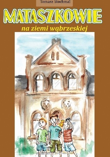 Mataszkowie na ziemi wąbrzeskiej - Tomasz Stochmal