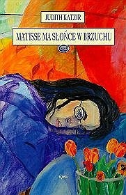 Matisse ma słońce w brzuchu - Judith Katzir