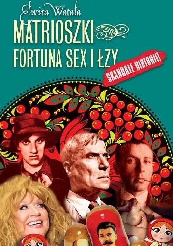 Matrioszki. Fortuna, sex i łzy - Elwira Watała