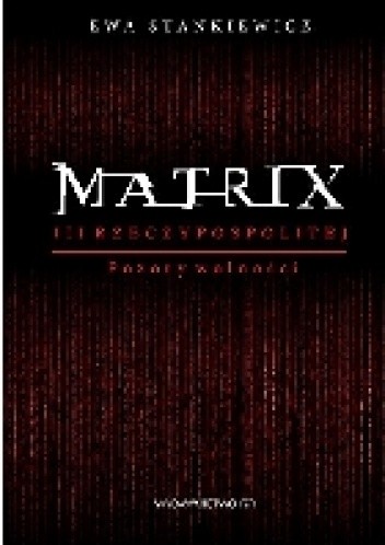 Matrix III Rzeczypospolitej. Pozory wolności - Ewa Stankiewicz