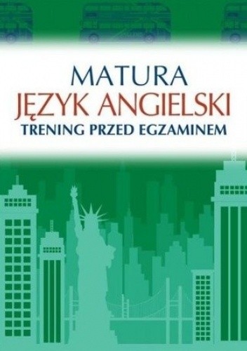 Matura: Język angielski. Trening przed egzaminem - Katarzyna Łaziuk