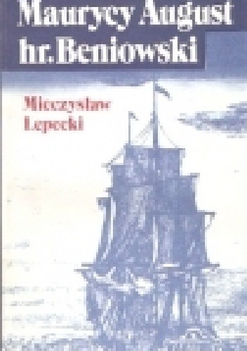 Maurycy August hr. Beniowski - Mieczysław Lepecki