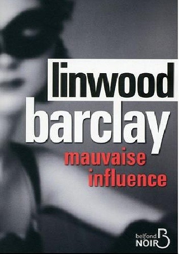 Mauvaise influence - Linwood Barclay