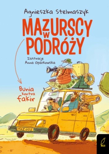 Mazurscy w podróży. Bunia kontra fakir. Tom 1 - Agnieszka Stelmaszyk