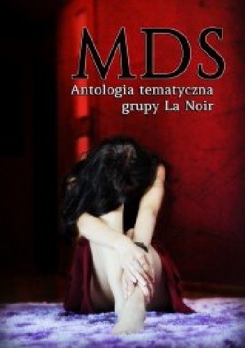 MDS. Antologia tematyczna grupy La Noir - Wioletta Szulc