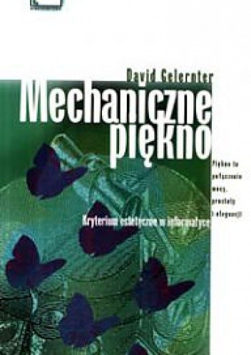 Mechaniczne piękno Kryterium estetyczne w informatyce - David Gelernter