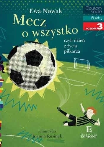 Mecz o wszystko czyli dzień z życia piłkarza - Ewa Nowak