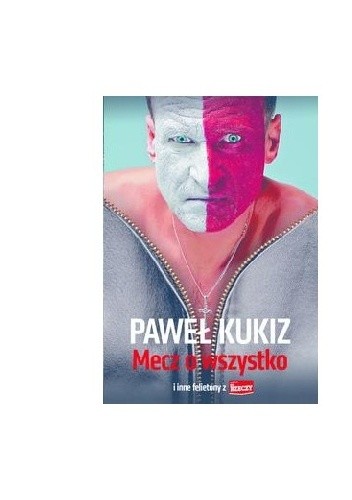 Mecz o wszystko i inne felietony z 