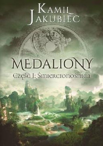 Medaliony. Część I: Śmiercionośnica - Kamil Jakubiec