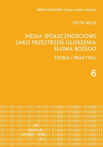 Media społecznościowe jako przestrzeń głoszenia słowa Bożego. Teoria i praktyka - Piotr Wajs