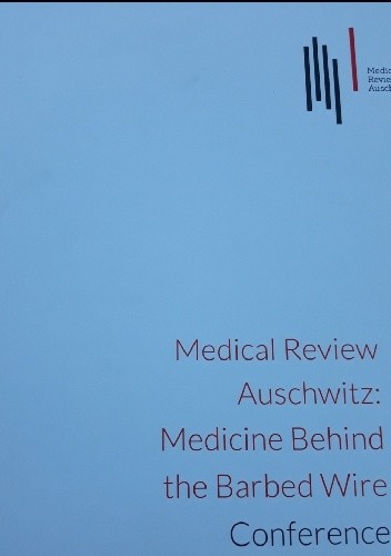 Medical Review Auschwitz: Medicine Behind the Barbed Wire - Jacek Lachendro