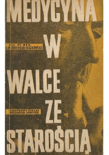 Medycyna w walce ze starością - Kinga Wiśniewska-Roszkowska