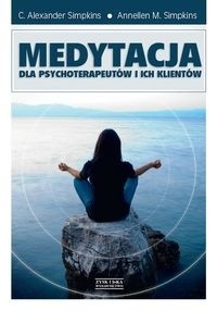 Medytacja dla psychoterapeutów i ich klientów - C. Alexander Simpkins