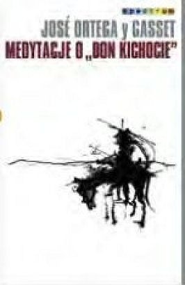 Medytacje o „Don Kichocie” - José Ortega y Gasset