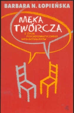 Męka twórcza. Z życia psychosomatycznego intelektualistów - Barbara Łopieńska