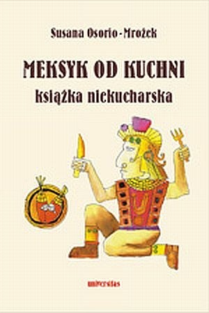 Meksyk od kuchni. Książka niekucharska - Susana Osorio-Mrożek
