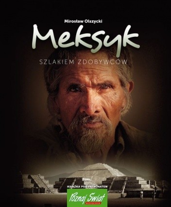 Meksyk. Szlakiem zdobywców - Mirosław Olszycki