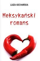 Meksykański romans - Luiza Kochańska