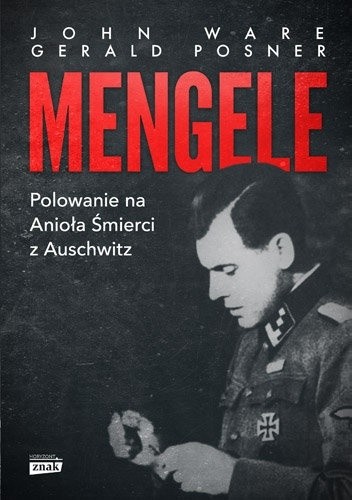 Mengele. Polowanie na Anioła Śmierci z Auschwitz - Gerald Posner
