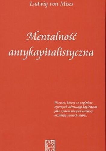 Mentalność antykapitalistyczna - Ludwig von Mises