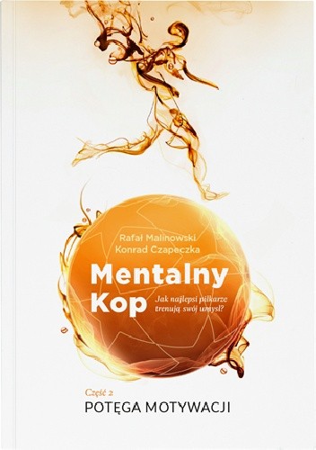 Mentalny Kop - Potęga motywacji - Konrad Czapeczka
