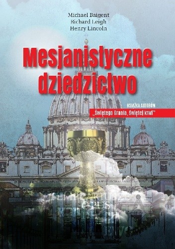 Mesjanistyczne dziedzictwo - Michael Baigent