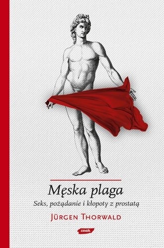 Męska plaga. Seks, pożądanie i kłopoty z prostatą - Jürgen Thorwald