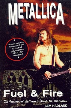 Metallica. Fuel & Fire. Ilustrowany przewodnik dla kolekcjonerów - Sem Hadland