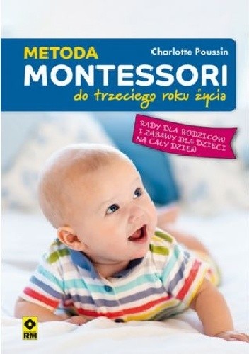 Metoda Montessori. Do trzeciego roku życia - Charlotte Poussin