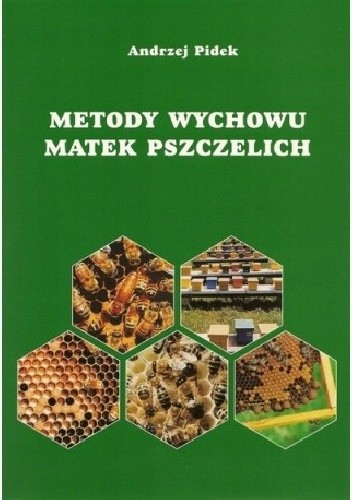 Metody wychowu matek pszczelich - Andrzej Pidek