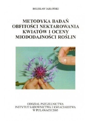 Metodyka badań obfitości nektarowania kwiatów i oceny miododajności roślin - Bolesław Jabłoński