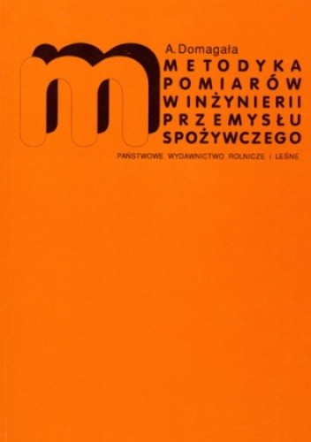 Metodyka pomiarów w inżynierii przemysłu spożywczego - Alojzy Domagała
