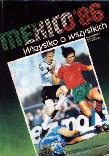 Mexico'86. Wszystko o wszystkich - Stefan Szczepłek