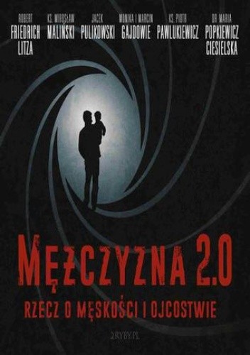 Mężczyzna 2.0 - rzecz o męskości i ojcostwie - Jacek Pulikowski
