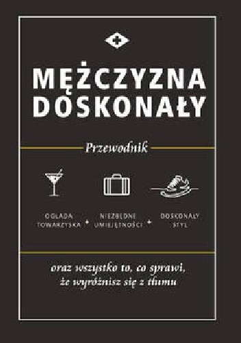 Mężczyzna doskonały. Przewodnik - praca zbiorowa