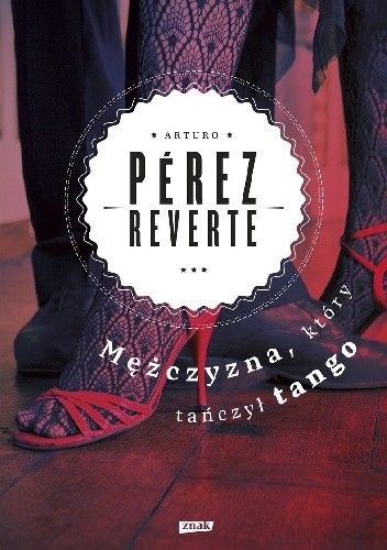 Mężczyzna, który tańczył tango - Arturo Pérez-Reverte