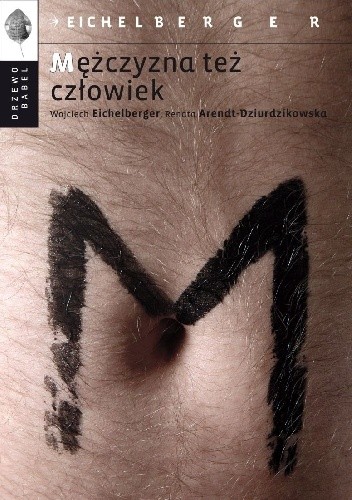 Mężczyzna też człowiek - Wojciech Eichelberger
